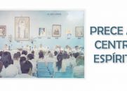 Prece ao Centro Espírita
