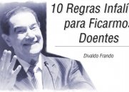 10 Regras Infalíveis para Ficarmos Doentes - Divaldo Franco