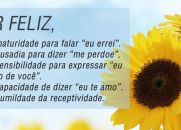Ser feliz é reconhecer que vale a pena viver, apesar de todos os desafios, incompreensões e períodos