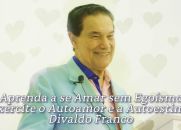 Aprenda A Se Amar Sem Egoísmo (Exercite o Autoamor e a Autoestima) - Divaldo Franco