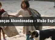 Crianças abandonadas - Visão Espírita