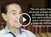 Se um único homem alcançar a mais elevada qualidade de amor, isso sera suficiente para neutralizar o ódio de milhões.