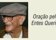 Oração pelos Entes Queridos - Chico Xavier