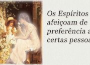 Os Espíritos se afeiçoam de preferência a certas pessoas?