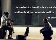 Admiro as pessoas nobres e humildes que não se sentem superiores a ninguém...
