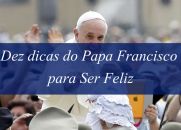Dez dicas do Papa Francisco para ser feliz