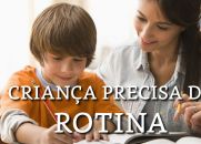 CRIANÇA PRECISA DE ROTINA