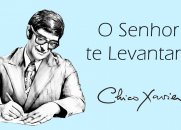 O Senhor te Levantará - Chico Xavier