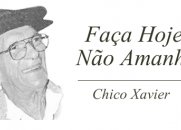 Faça Hoje, Não Amanhã - Chico Xavier