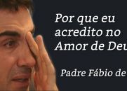 Por que eu acredito no Amor de Deus? Padre Fábio de Melo (Emocionante testemunho)