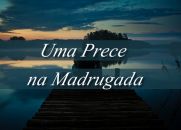 Uma Prece na Madrugada