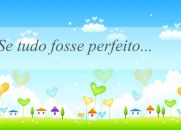 Se Tudo Fosse Perfeito