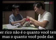 Vídeo Emocionante - Ser rico não é o quanto você tem, mas o quanto você pode dar.