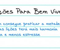 Quem consegue praticar a metade dessas lições terá mais harmonia íntima e menos estresse