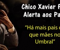 CHICO XAVIER ALERTA OS PAIS: