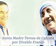 Santa Madre Teresa de Calcutá por Divaldo Franco