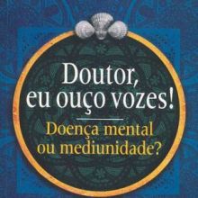 Capa de Doutor, Eu Ouço Vozes!: Doença Mental ou Mediunidade
