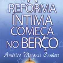 Capa de Reforma Íntima Começa no Berço: Guia Educacional para os Pais, A