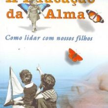 Capa de Educação da Alma: Como Lidar com Nossos Filhos, A