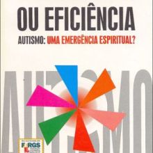Capa de Deficiência ou Eficiência: Autismo: uma Emergência Espiritual?