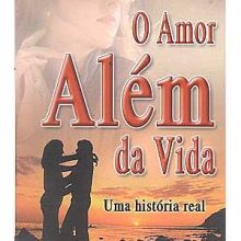 Capa de Amor Além da Vida: uma História Real, O