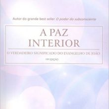 Capa de Paz Interior:o Verdadeiro Significado do Evangelho de João, A