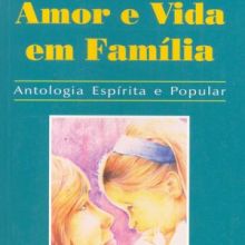 Capa de Amor e Vida em Família: Antologia Espírita e Popular