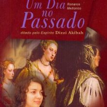 Capa de Dia no Passado: Romance Mediúnico, Um