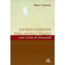 Capa de Espiritualidade Para Nosso Tempo Com Carlos de Foucauld