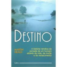 Capa de Destino: a História Verídica da Jornada de um Homem Através da Vida...