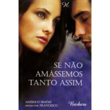 Capa de Se não Amássemos Tanto Assim