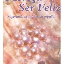 Capa de Mereça Ser Feliz: Superando as Ilusões do Orgulho