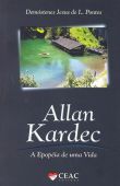 Allan Kardec: a Epopéia de uma Vida