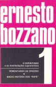 Ernesto Bozzano: o Espiritismo e as Manifestacoes Supranormais - vol.