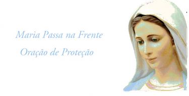 Maria Passa na Frente - Oração de Proteção