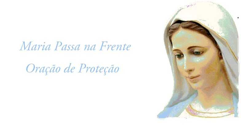 Maria Passa na Frente - Oração de Proteção