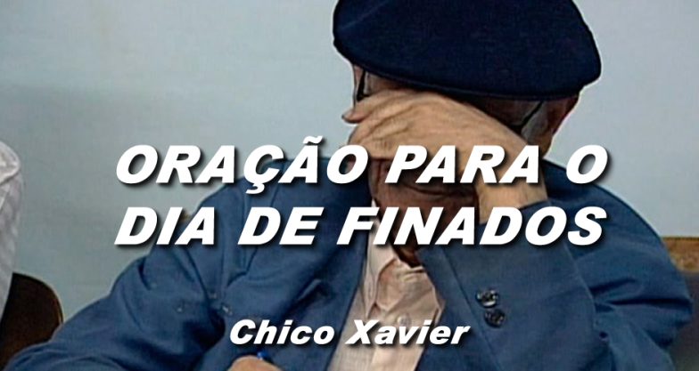 Oração para o Dia de Finados - Chico Xavier