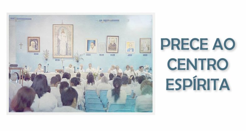 Prece ao Centro Espírita