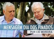 Mensagem dia dos Finados - Por Cid Moreira