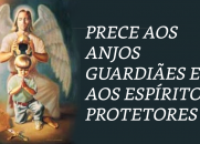 Prece aos Anjos Guardiães e aos Espíritos Protetores