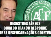DESASTRES AÉREOS - DIVALDO FRANCO RESPONDE SOBRE DESENCARNAÇÕES COLETIVAS