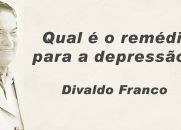 Divaldo Franco - Qual é o remédio para a depressão?