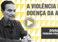 A Violência é a Doença da Alma - Linda Entrevista de Divaldo Franco 