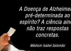 A Doença de Alzheimer pela Ótica Espírita - Médium Isabel Salomão de Campos
