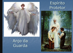 Anjos da Guarda, Espíritos Protetores, Familiares ou Simpáticos