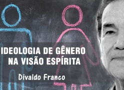 Divaldo Franco fala o que pensa sobre a Ideologia de Gênero