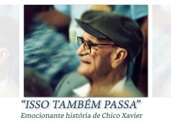 ISSO TAMBÉM PASSA - Chico Xavier