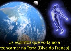 Os grandes espíritos que voltarão a reencarnar na Terra (Divaldo Franco)