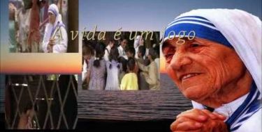 Hino à Vida - Madre Teresa de Calcutá