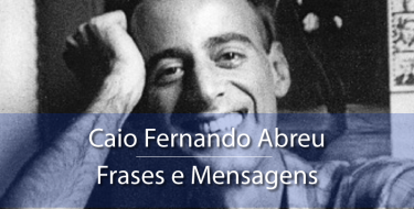 Caio Fernando Abreu - Frases e Mensagens